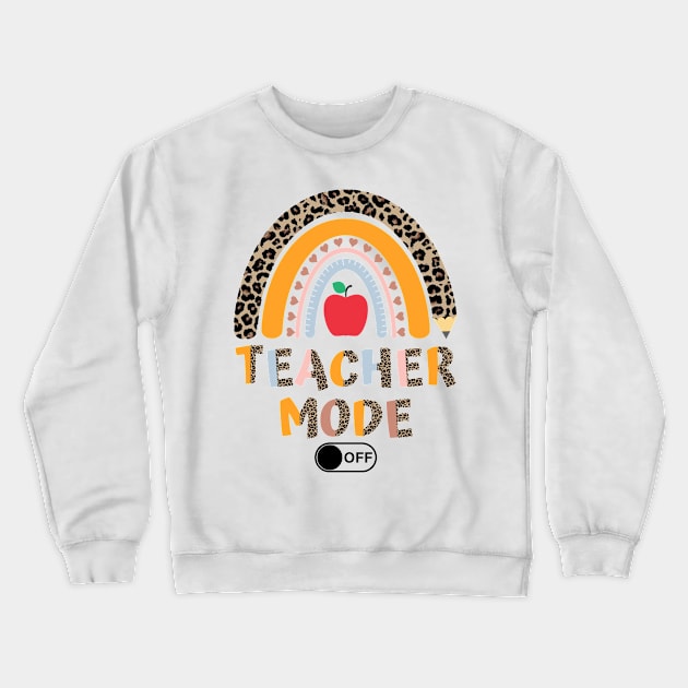 Teacher Mode Of Funny Teacher Vacation Crewneck Sweatshirt by JustBeSatisfied